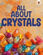 All about crystals / Rebecca Storm. All about crystals / Rebecca Storm.