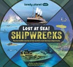 Shipwrecks : the incredible stories of the world's most famous shipwrecks / written by Ben Hubbard ; illustrated by Eoin Coveney.