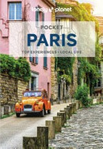 Pocket Paris : top experiences, local life / Catherine Le Nevez, Jean-Bernard Carillet, Fabienne Fong Yan, Ashley Parsons.