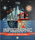 Infographic guide to the globe / written by Eliza Berkowitz ; illustrated by Gwën Kéraval.