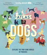 Atlas of dogs / illustrated by Kelsey Heaton ; written by Frances Evans.