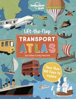 Lift-the-flap transport atlas / Christina Webb & Andy Mansfield.