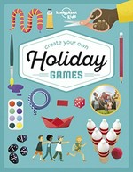 Create your own holiday games / written by Laura Baker ; illustrated by Yu Kito Lee.