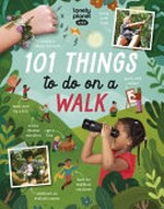 101 things to do on a walk / written by Kait Eaton ; illustrated by Vivian Mineker.
