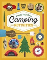 Create your own camping activities / written by Laura Baker ; illustrated by Daniel Rieley and Yu Kito Lee.