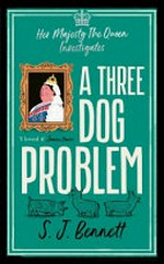 A three dog problem / S.J. Bennett.