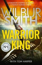 Warrior king / Wilbur Smith ; with Tom Harper.