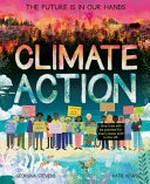Climate action : the future is in our hands / Georgina Stevens ; Katie Rewse.