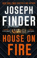 House on fire / Joseph Finder.
