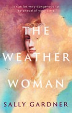 The weather woman / Sally Gardner.