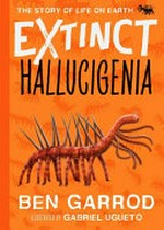 Hallucigenia / Ben Garrod ; illustrated by Gabriel Ugueto.
