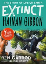 Hainan gibbon / Ben Garrod ; illustrated by Gabriel Ugueto.