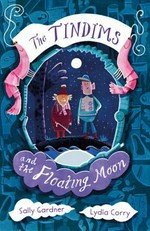 The Tindims and the floating moon : [Dyslexic Friendly Edition] / Sally Gardner & Lydia Corry.