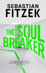The soul breaker / Sebastian Fitzek ; translated from the German by John Brownjohn.