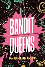 The bandit queens / Parini Shroff.