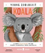 Koala : a first field guide to the cuddly marsupial from Australia / [written by Professor Chris Daniels ; illustrated by Marianne Lock].