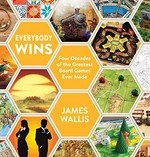 Everybody wins : four decades of the greatest board games ever made / James Wallis.