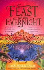 Feast of the evernight / Ross MacKenzie ; with illustrations by Amy Grimes.