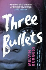 Three bullets / Melvin Burgess.