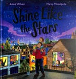 Shine like the stars / Anna Wilson, Harry Woodgate.