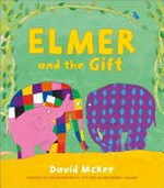Elmer and the Gift / David McKee.