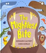 The mightiest bite / Howard Calvert, Mike Moran.