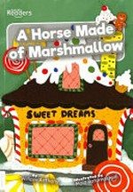A horse made of marshmallow / written by William Anthony ; illustrated by Maia Batumashvili.