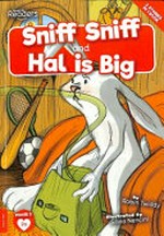 Sniff sniff ; and, Hal is big / written by Robin Twiddy ; illustrated by Silvia Nencini.