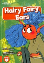 Hairy fairy ears / written by Shalini Vallepur ; illustrated by Angelika Waigand.