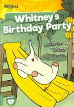 Whitney's birthday party / written by by Madeline Tyler ; illustrated by Ryo Arata.
