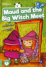 Maud and the big witch meet / written by Madeline Tyler ; illustrated by Amy Li.