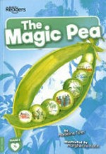 The Magic pea / written by Madeline Tyler ; illustrated by Margherita Borin.