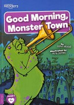 Good morning, Monster Town / written by John Wood ; illustrated by Kris Jones.