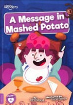 A message in mashed potato / written by John Wood ; illustrated by Irene Renon.