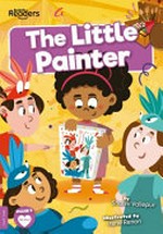 The little painter / written by Shalini Vallepur ; illustrated by Irene Renon.
