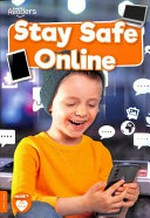 Stay safe online / written by William Anthony.