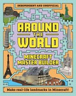 Minecraft master builder. make real-life landmarks in Minecraft! / designed, written and packaged by Dynamo Limited. Around the world :