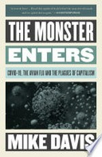 The monster enters : COVID-19, avian flu, and the plagues of capitalism / Mike Davis.