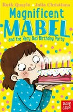 Magnificent Mabel and the very bad birthday party / Ruth Quayle ; Julia Christians.
