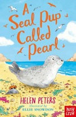 A seal pup called Pearl / Helen Peters ; illustrated by Ellie Snowdon.