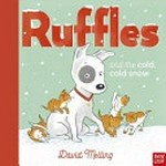 Ruffles and the cold, cold snow / David Melling.