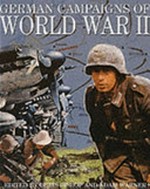 German campaigns of World War II / edited by Chris Bishop and Adam Warner.