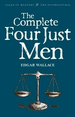 The complete four just men / by Edgar Wallace ; introduction by David Stuart Davies.