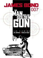 The man with the golden gun / Ian Fleming, Jim Lawrence, Yaroslav Horak.