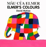 Elmer's colours = Máau càua Elmer / David McKee ; Vietnamese transltion by Kim Wood..