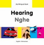 Hearing = Nghe : English-Vietnamese / original Turkish text written by Erdem Seçmen ; translated to English by Alvin Parmar and adapted by Milet ; illustrated by Chris Dittopoulos.