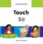 Touch = Sờ : English-Vietnamese / original Turkish text written by Erdem Seçmen ; translated to English by Alvin Parmar ; adapted by Milet ; illustrated by Chris Dittopoulos ; designed by Christangelos Seferiadis.