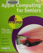 Apple computing for seniors in easy steps : covers OS X Yosemite (10.10) and iOS 8 / Nick Vandome.