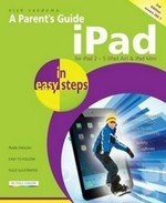 A parent's guide to the iPad : covers iOS 7 for iPad 2 - 5 (iPod Air) and iPad Mini / Nick Vandome.