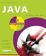 Java in easy steps : covers Java 8 / Mike McGrath.